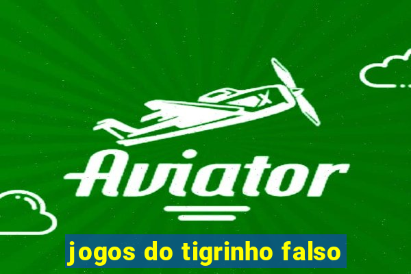 jogos do tigrinho falso